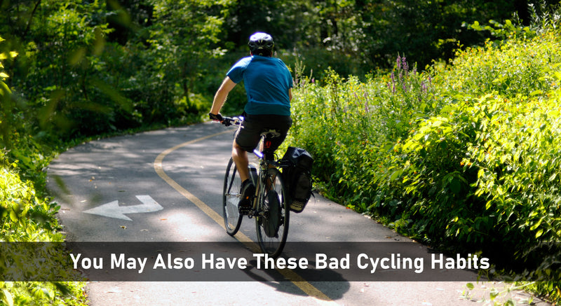 You May Also Have These Bad Cycling Habits