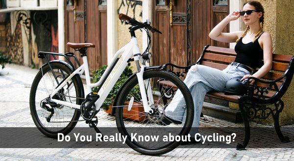 Do You Really Know about Cycling?